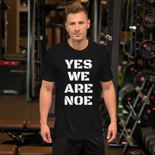 Load image into Gallery viewer, Yes We Are Noe Unisex T-Shirt