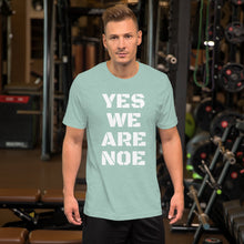 Load image into Gallery viewer, Yes We Are Noe Unisex T-Shirt