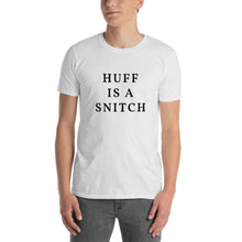 Load image into Gallery viewer, Huff Is A Snitch T-Shirt