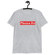 Load image into Gallery viewer, &quot;Please Do&quot; Tee
